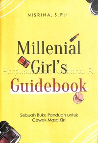Millenial girl\'s guidebook : sebuah buku panduan untuk cewek masa kini