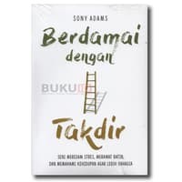 Berdamai dengan takdir : seni meredam stres, merawat batin, dan memahami kehidupan agar lebih bahagia