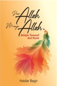 Dari Allah menuju Allah :belajar tasawuf dari Rumi