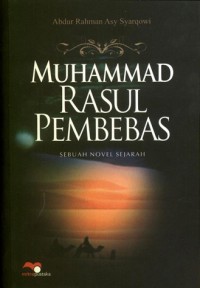 Muhammad rasul pembebas:Sebuah novel sejarah